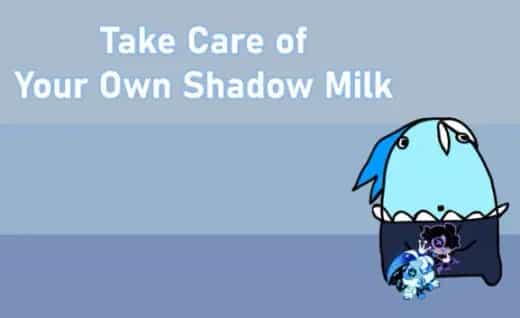 Take Care Of Shadow Milk
