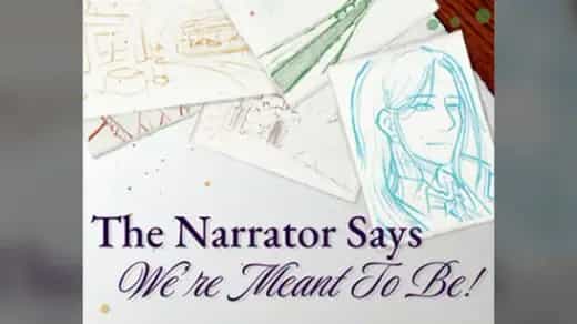 The Narrator Says We're Meant to Be!