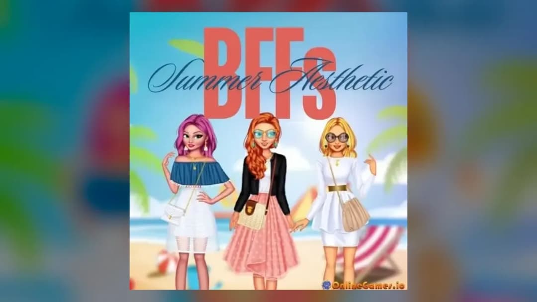 BFFs Summer Aesthetic - Official Feature