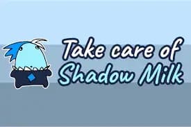 Take Care of Shadow Milk