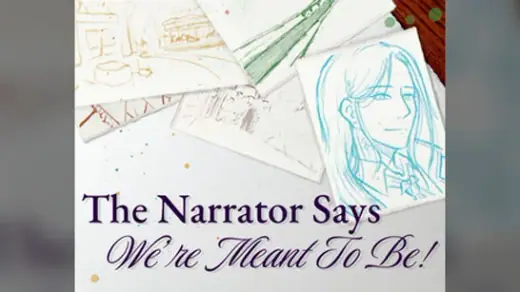 The Narrator Says We're Meant to Be!